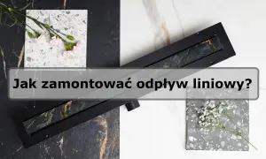 Jak zamontować odpływ liniowy - uniknij najczęstszych błędów w instalacji
